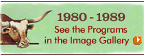1980-1989 See the Programs in the Image Gallery