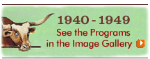 1940-1949 See the Programs in the Image Gallery